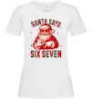 Женская футболка Santa says six seven Белый Женская футболка Santa says six seven Белый фото