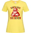 Женская футболка Santa says six seven Лимонный Женская футболка Santa says six seven Лимонный фото