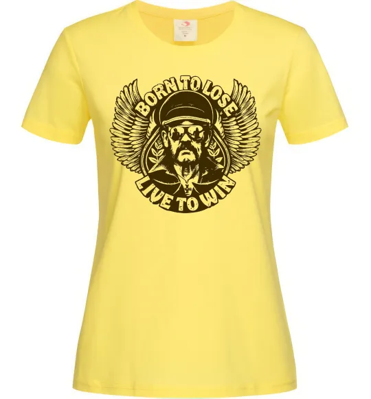 Женская футболка Lemmy Born to lose live to win Лимонный фото