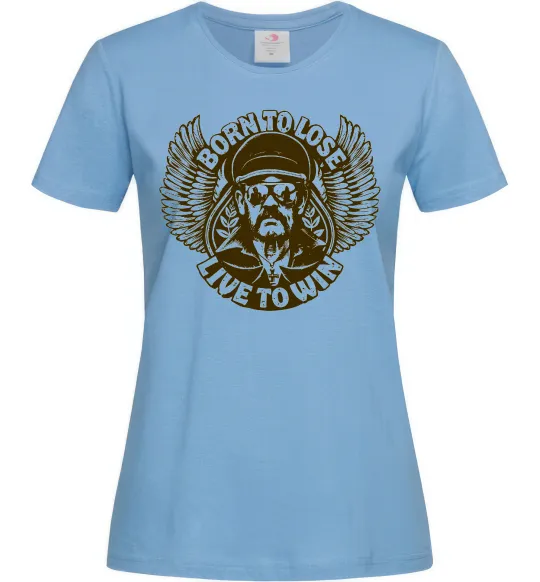 Женская футболка Lemmy Born to lose live to win Голубой фото