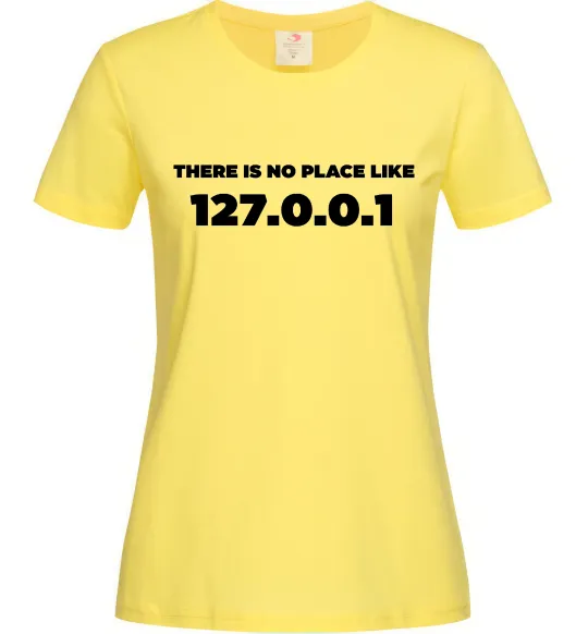 Женская футболка No place like 127.0.0.1 Лимонный фото