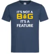 Мужская футболка It`s not a bug it`s feature Темно-синий фото