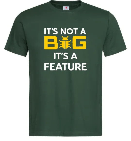 Мужская футболка It`s not a bug it`s feature Темно-зеленый фото