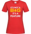 Женская футболка It`s not a bug it`s feature Красный фото