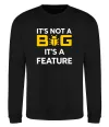 Свитшот It`s not a bug it`s feature Черный Свитшот It`s not a bug it`s feature Черный фото