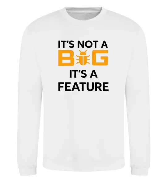 Свитшот It`s not a bug it`s feature Белый фото