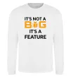 Свитшот It`s not a bug it`s feature Белый Свитшот It`s not a bug it`s feature Белый фото