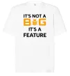 Футболка Оверсайз It`s not a bug it`s feature Белый фото
