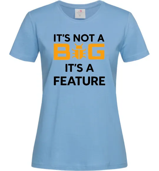 Женская футболка It`s not a bug it`s feature Голубой фото