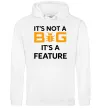 Женская толстовка (худи) It`s not a bug it`s feature Белый фото