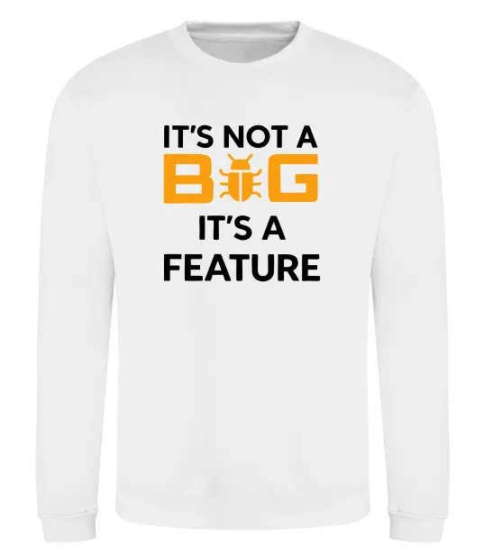 Свитшот It`s not a bug it`s feature Белый фото