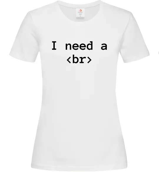 Женская футболка I need a br Белый фото
