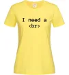 Женская футболка I need a br Лимонный фото