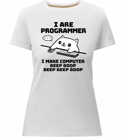 Жіноча преміум футболка I make computer beep boop boop Білий фото