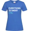 Женская футболка Everything is under ctrl Ярко-синий фото