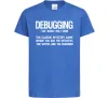 Детская футболка Debugging Ярко-синий Детская футболка Debugging Ярко-синий фото