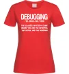 Женская футболка Debugging Красный Женская футболка Debugging Красный фото