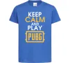 Детская футболка Keep calm play PUBG Ярко-синий фото