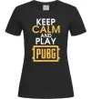 Женская футболка Keep calm play PUBG Черный фото