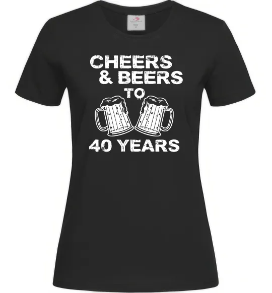 Женская футболка Cheers&beers to 40 years Черный фото