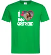Чоловіча футболка I love my girlfriend photo Зелений Чоловіча футболка I love my girlfriend photo Зелений фото