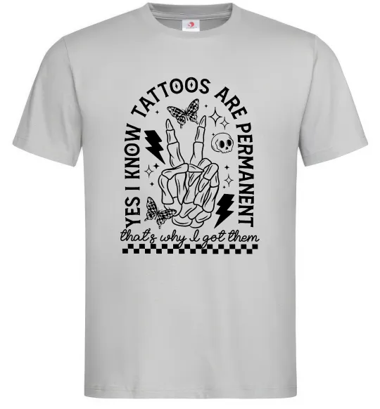 Чоловіча футболка Tattoos are permanent Сірий фото