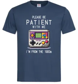 Мужская футболка Be patient I`m from 1900s Темно-синий фото
