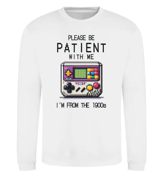 Свитшот Be patient I`m from 1900s Белый фото