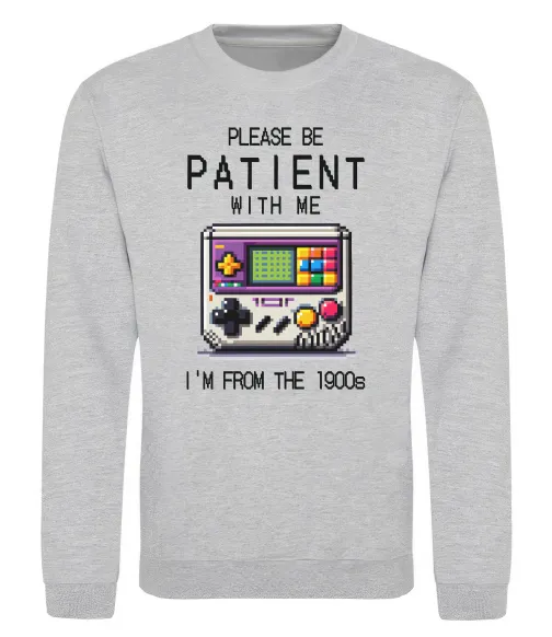 Світшот Be patient I`m from 1900s Сірий меланж фото