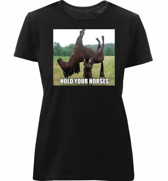 Женская премиум футболка Притримай коней Черный фото