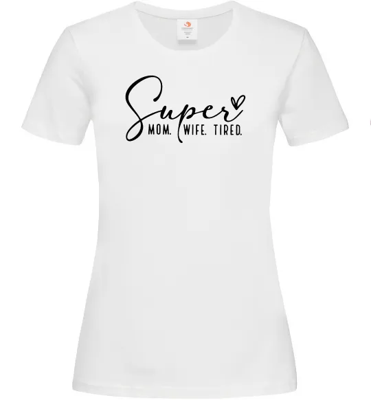 Женская футболка Super mom wife tired Белый фото