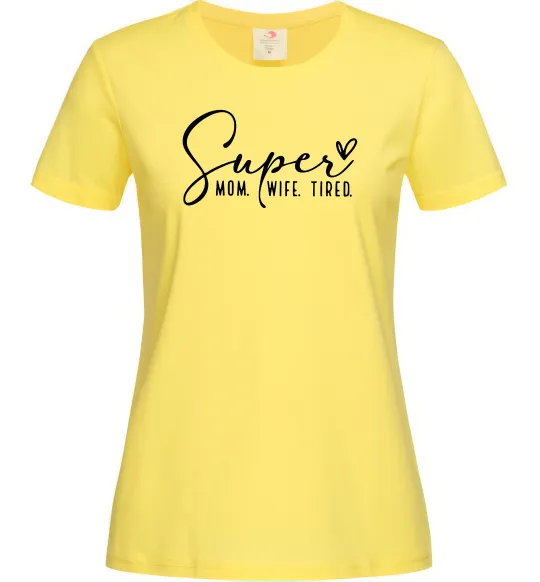 Женская футболка Super mom wife tired Лимонный фото