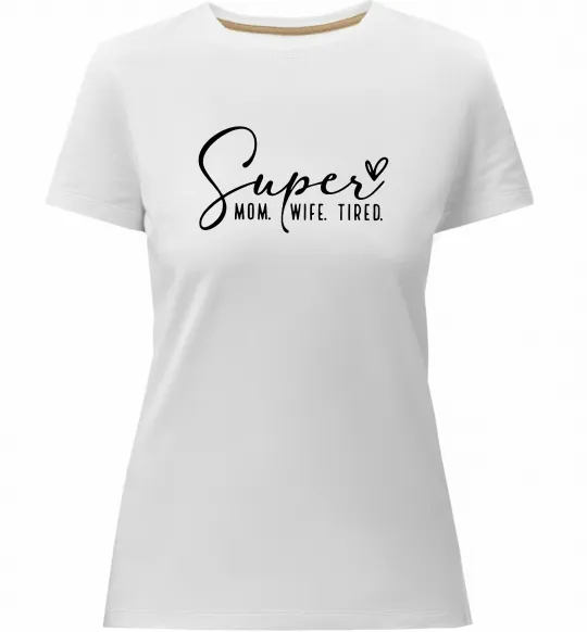 Женская премиум футболка Super mom wife tired Белый фото