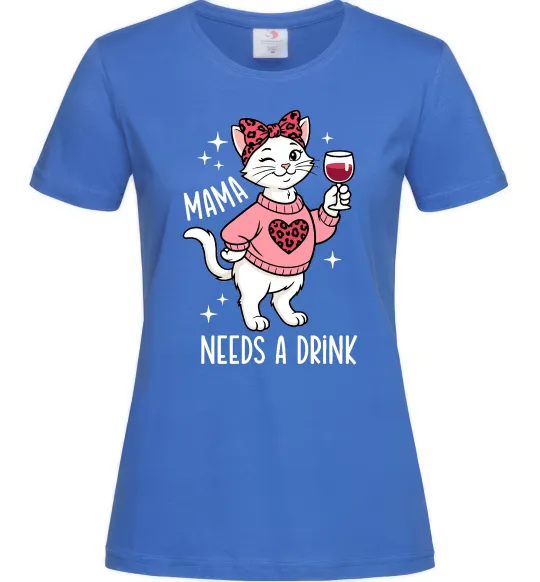 Женская футболка Mama needs a drink Ярко-синий фото