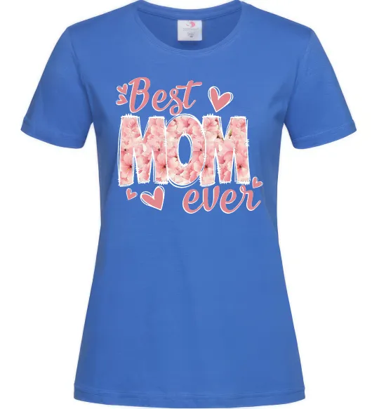 Женская футболка Best mom ever flowers Ярко-синий фото