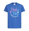 Детская футболка Pink or Blue I love you Ярко-синий Детская футболка Pink or Blue I love you Ярко-синий фото