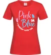 Женская футболка Pink or Blue I love you Красный фото