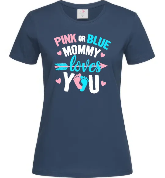 Женская футболка Pink or blue Mommy loves you Темно-синий фото