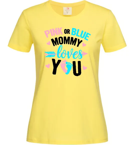 Женская футболка Pink or blue Mommy loves you Лимонный фото