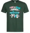 Мужская футболка Pink or blue Daddy loves you Темно-зеленый фото