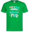 Мужская футболка Pink or blue Daddy loves you Зеленый фото