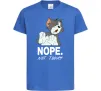 Детская футболка Nope Not today Ярко-синий фото