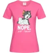Женская футболка Nope Not today Ярко-розовый фото