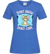 Женская футболка Dont know dont care Ярко-синий фото