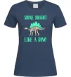 Женская футболка Shine bright like a dino Темно-синий фото