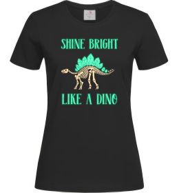 Женская футболка Shine bright like a dino