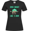 Женская футболка Shine bright like a dino Черный фото