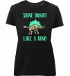 Женская премиум футболка Shine bright like a dino Черный фото