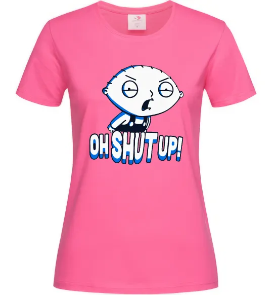Женская футболка Стьюї Oh shut up Ярко-розовый фото