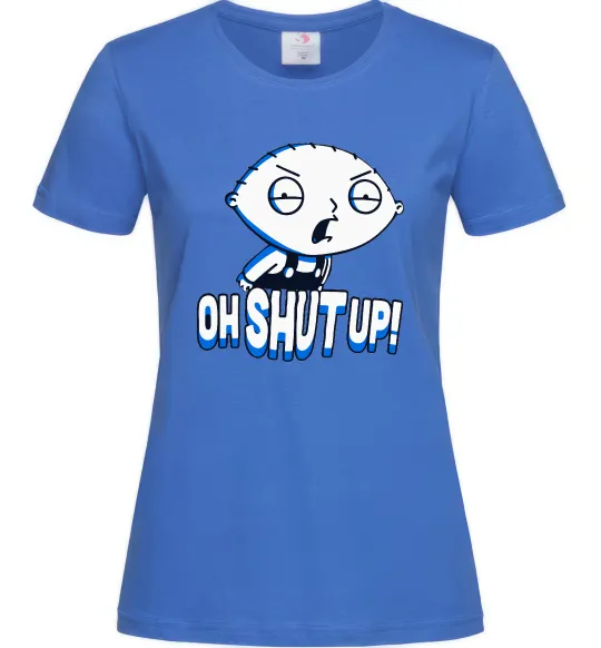 Женская футболка Стьюї Oh shut up Ярко-синий фото